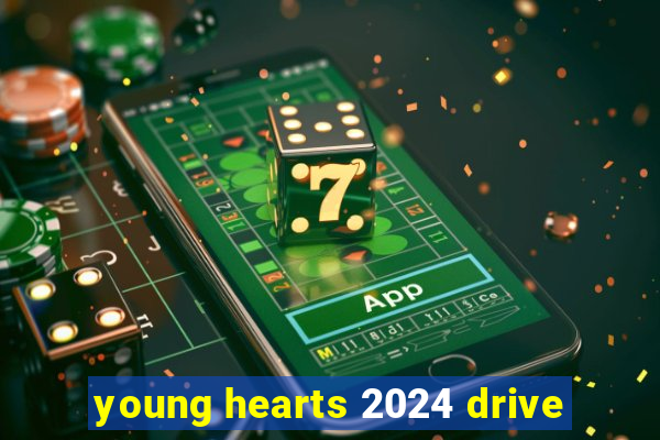 young hearts 2024 drive